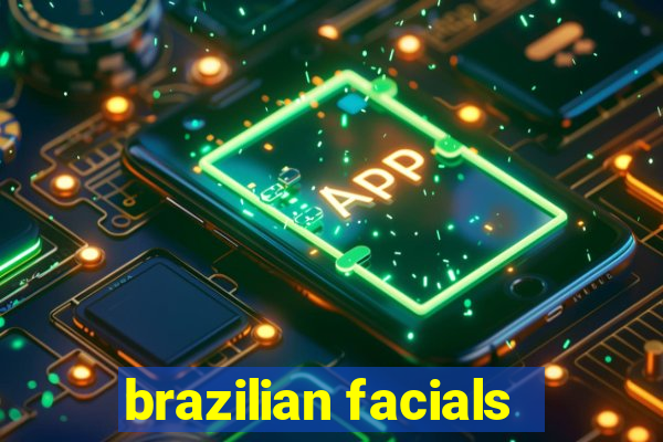 brazilian facials